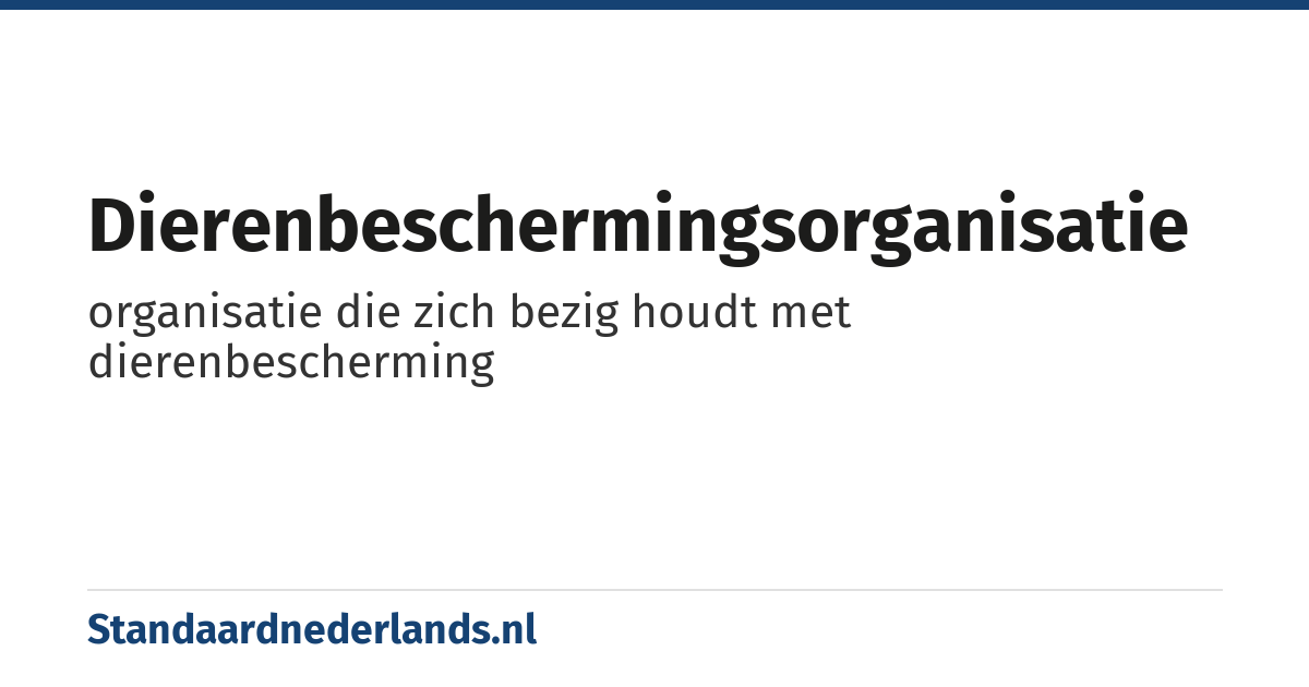dierenbeschermingsorganisatie: organisatie die zich bezig houdt met dierenbescherming
