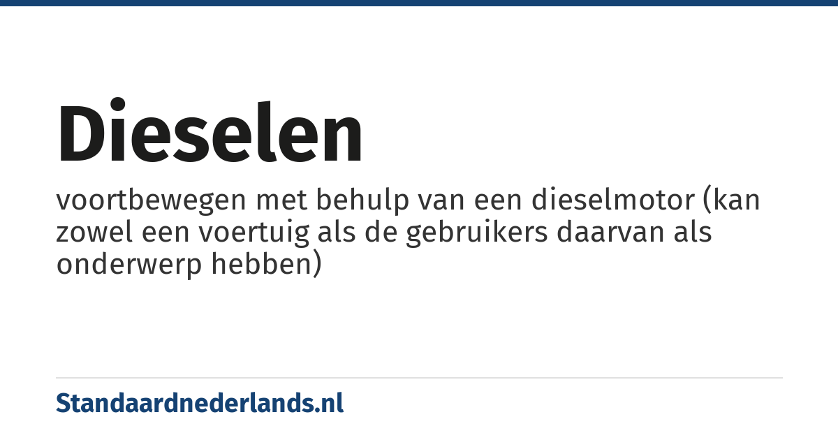 dieselen: voortbewegen met behulp van een dieselmotor (kan zowel een voertuig als de gebruikers daarvan als onderwerp hebben)