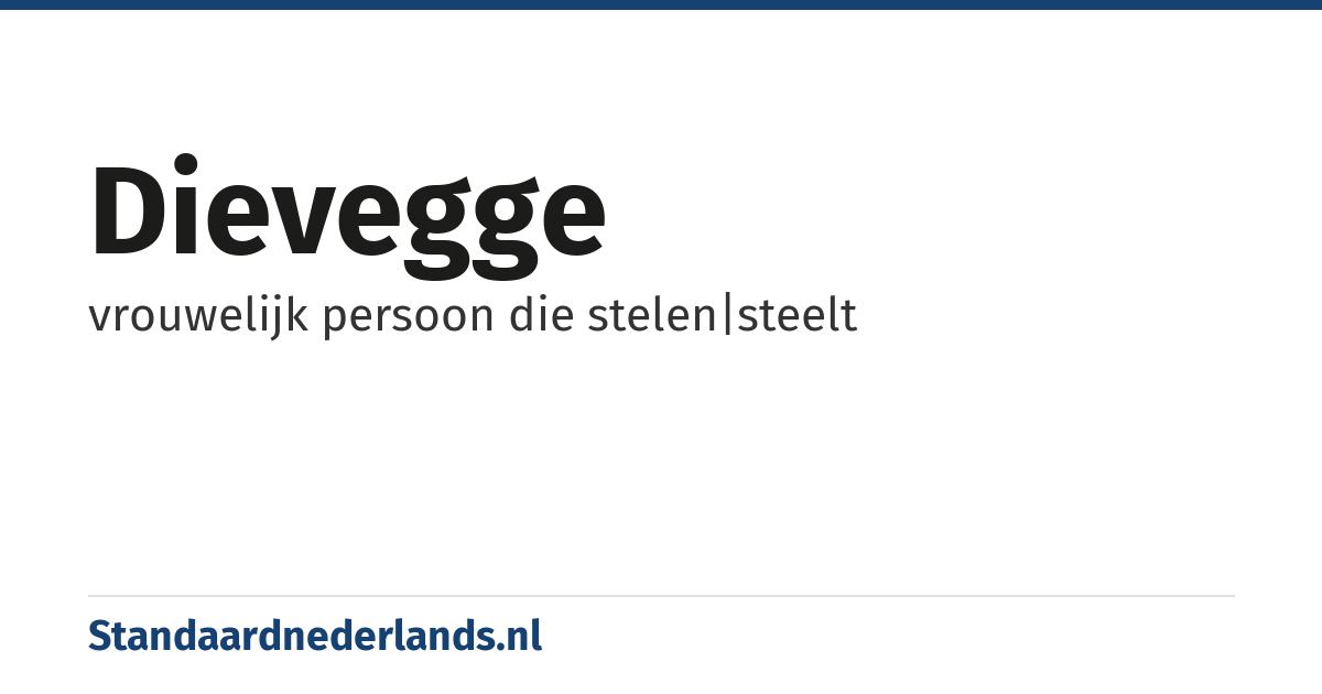 dievegge: vrouwelijk persoon die stelen|steelt
