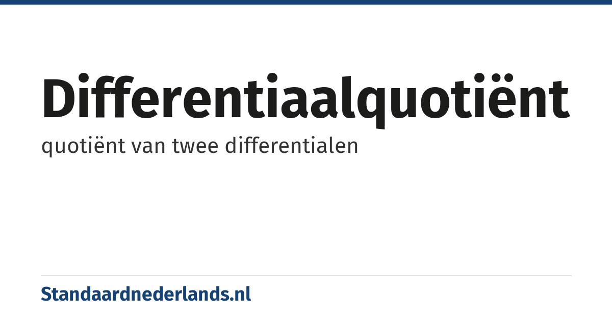 differentiaalquotiënt: quotiënt van twee differentialen