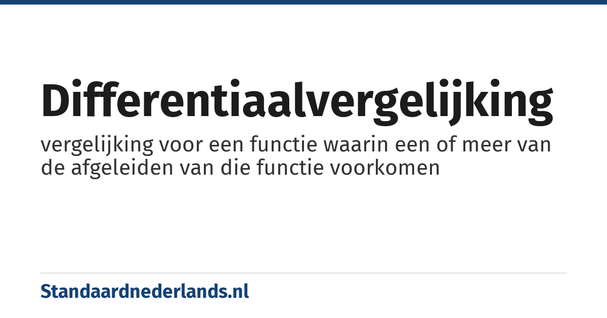 differentiaalvergelijking: vergelijking voor een functie waarin een of meer van de afgeleiden van die functie voorkomen