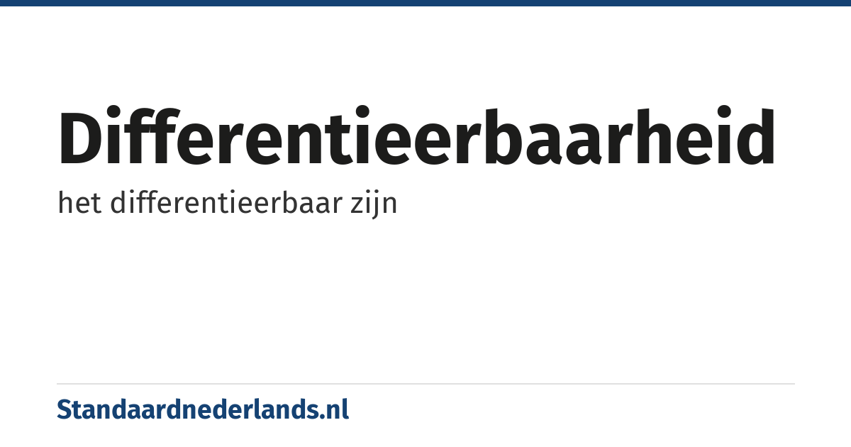 differentieerbaarheid: het differentieerbaar zijn