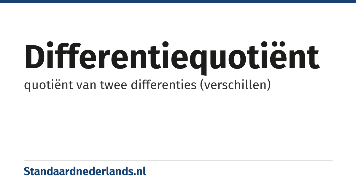 differentiequotiënt: quotiënt van twee differenties (verschillen)