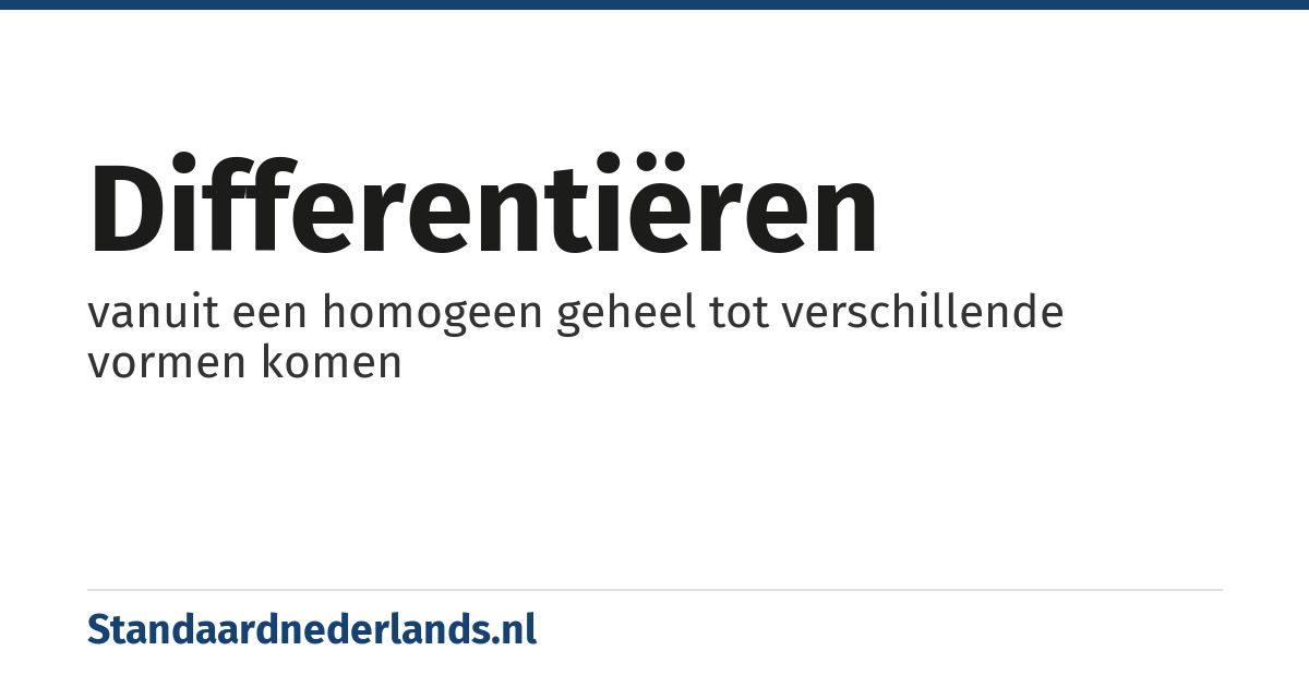 differentiëren: vanuit een homogeen geheel tot verschillende vormen komen