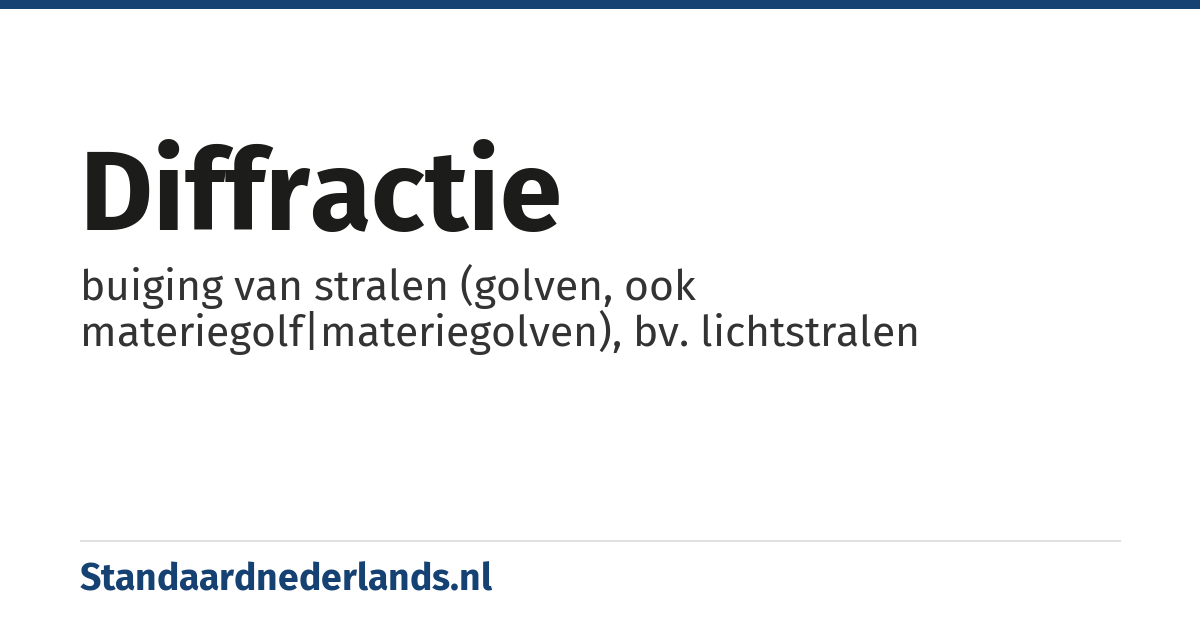 diffractie: buiging van stralen (golven, ook materiegolf|materiegolven), bv. lichtstralen