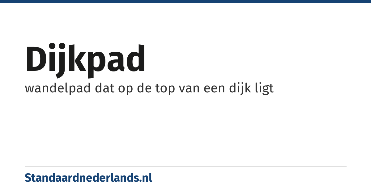 dijkpad: wandelpad dat op de top van een dijk ligt