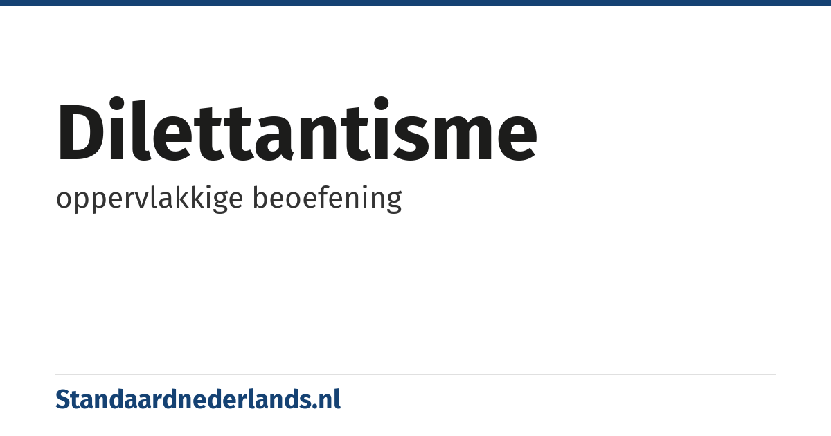 dilettantisme: oppervlakkige beoefening