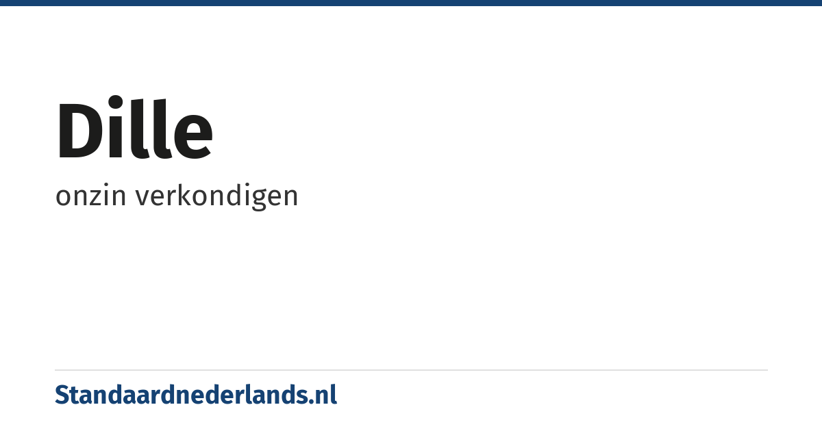 dille: onzin verkondigen