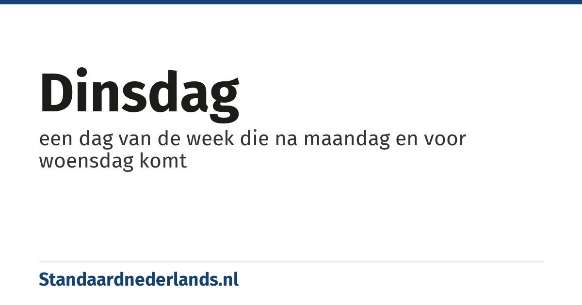dinsdag: een dag van de week die na maandag en voor woensdag komt