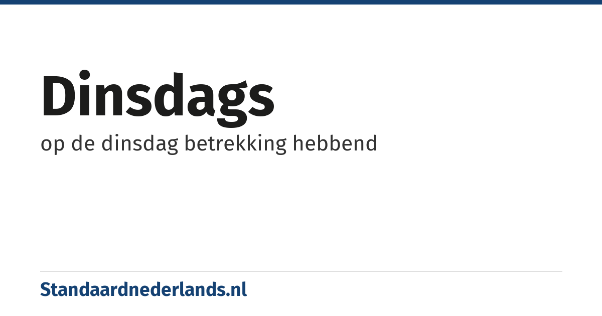 dinsdags: op de dinsdag betrekking hebbend