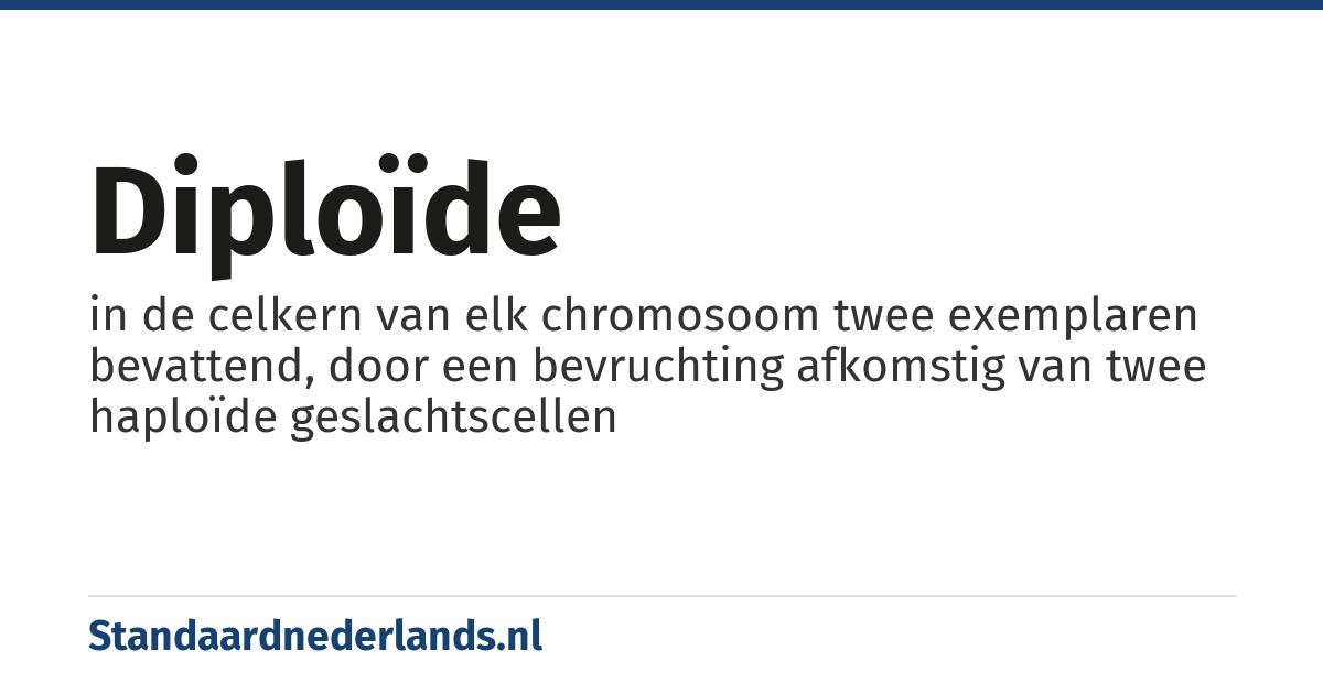 diploïde: in de celkern van elk chromosoom twee exemplaren bevattend, door een bevruchting afkomstig van twee haploïde geslachtscellen