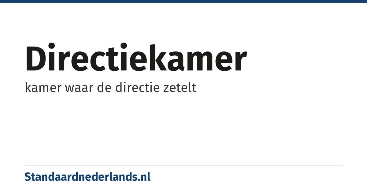 directiekamer: kamer waar de directie zetelt