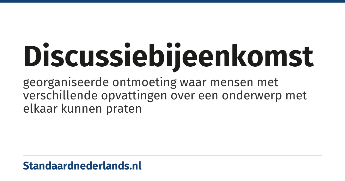 discussiebijeenkomst: georganiseerde ontmoeting waar mensen met verschillende opvattingen over een onderwerp met elkaar kunnen praten