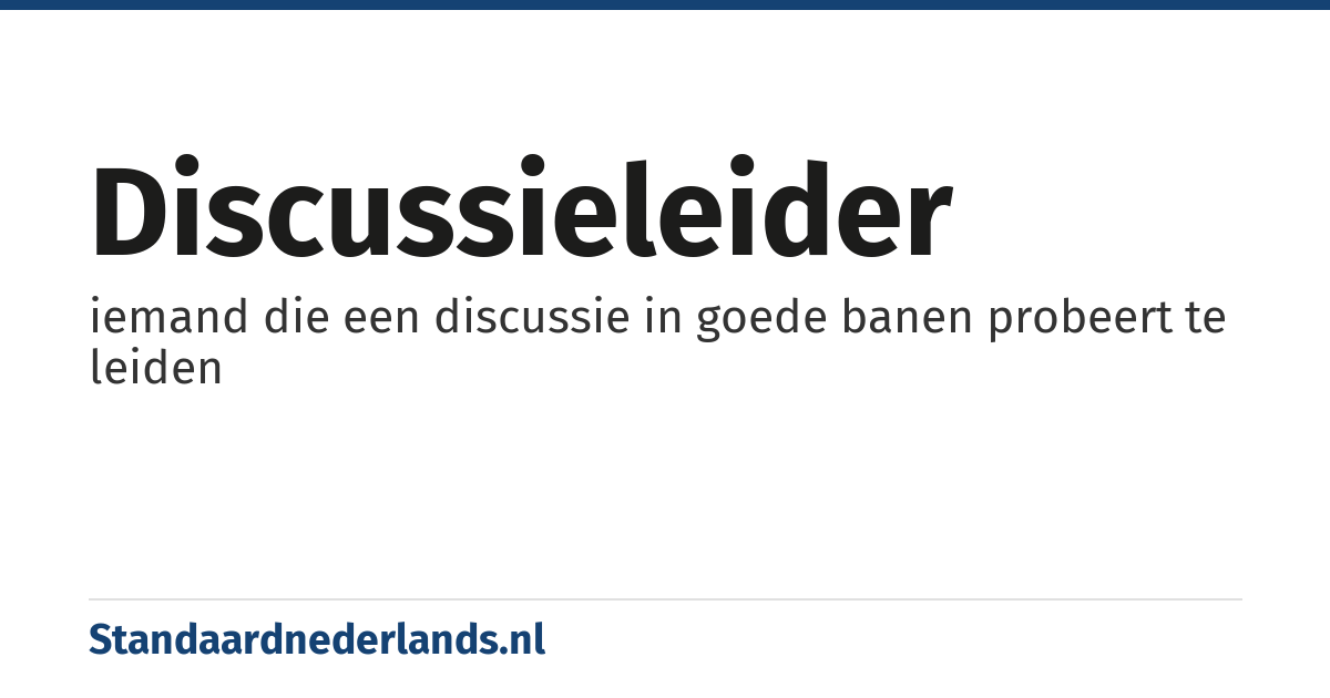 discussieleider: iemand die een discussie in goede banen probeert te leiden