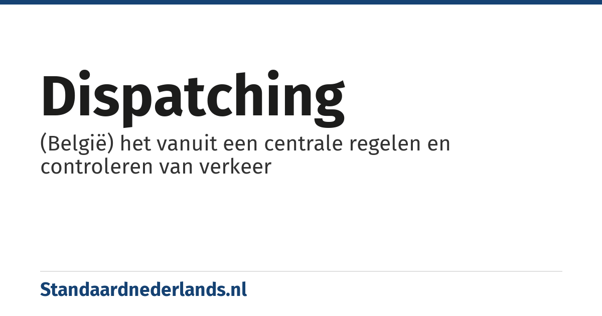 dispatching: (België) het vanuit een centrale regelen en controleren van verkeer