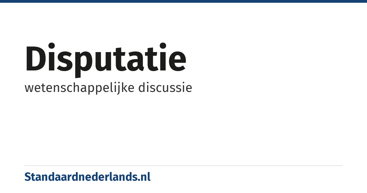 disputatie: wetenschappelijke discussie