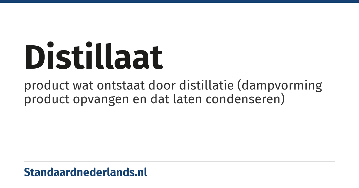 distillaat: product wat ontstaat door distillatie (dampvorming product opvangen en dat laten condenseren)