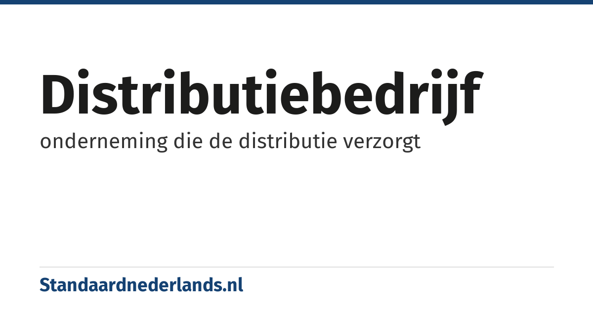 distributiebedrijf: onderneming die de distributie verzorgt