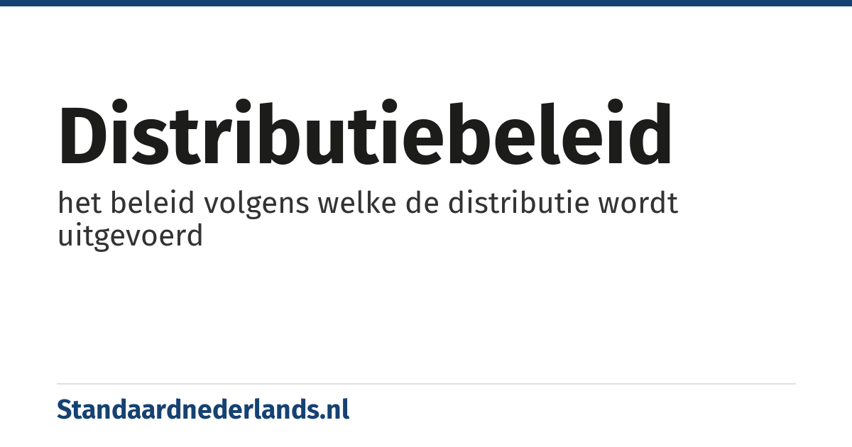 distributiebeleid: het beleid volgens welke de distributie wordt uitgevoerd