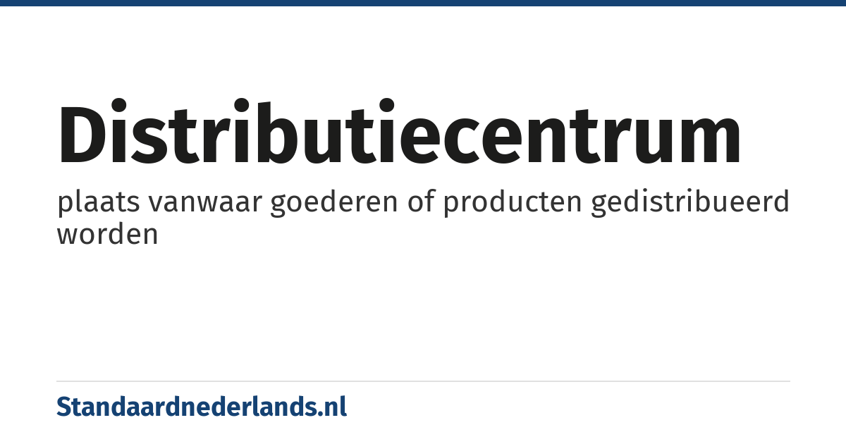 distributiecentrum: plaats vanwaar goederen of producten gedistribueerd worden