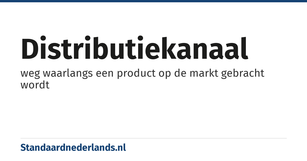 distributiekanaal: weg waarlangs een product op de markt gebracht wordt