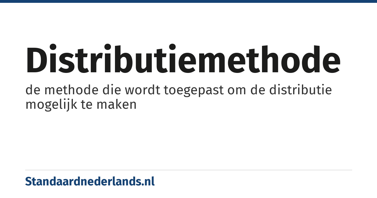 distributiemethode: de methode die wordt toegepast om de distributie mogelijk te maken