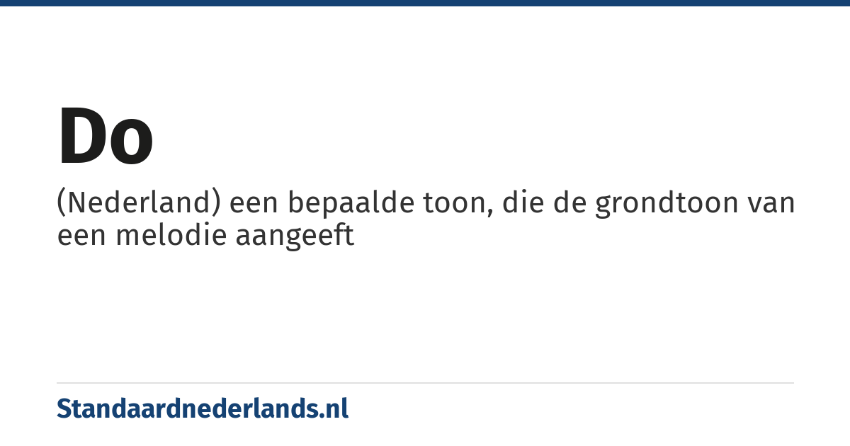 do: (Nederland) een bepaalde toon, die de grondtoon van een melodie aangeeft