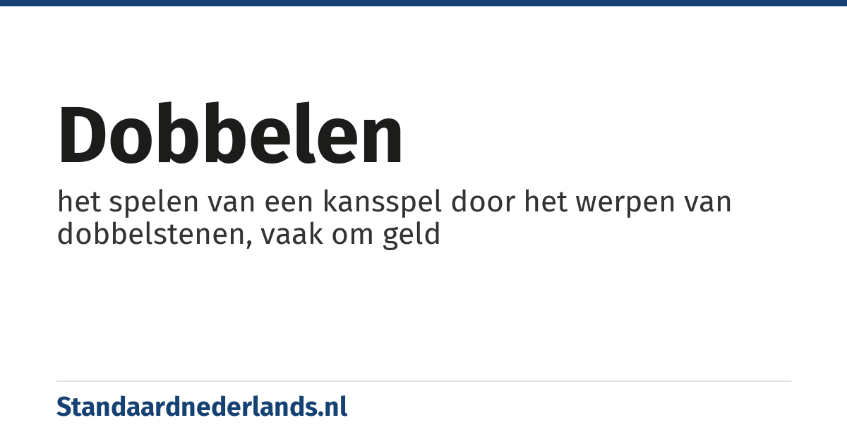 dobbelen: het spelen van een kansspel door het werpen van dobbelstenen, vaak om geld