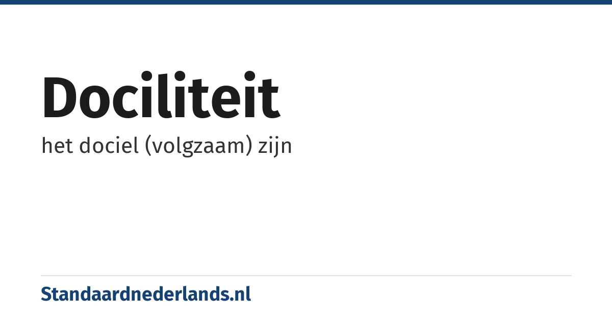 dociliteit: het dociel (volgzaam) zijn