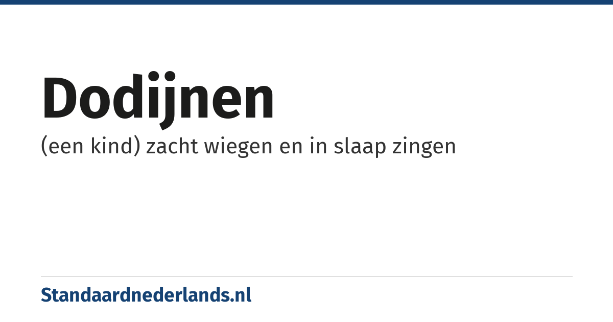 dodijnen: (een kind) zacht wiegen en in slaap zingen