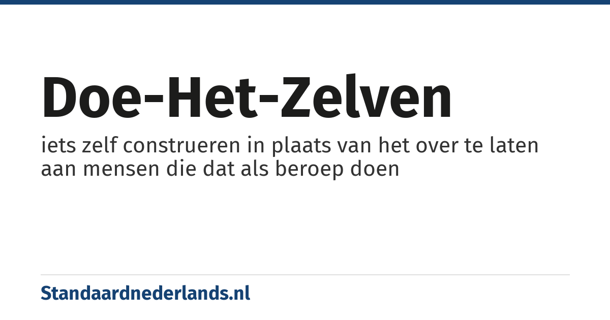 doe-het-zelven: iets zelf construeren in plaats van het over te laten aan mensen die dat als beroep doen