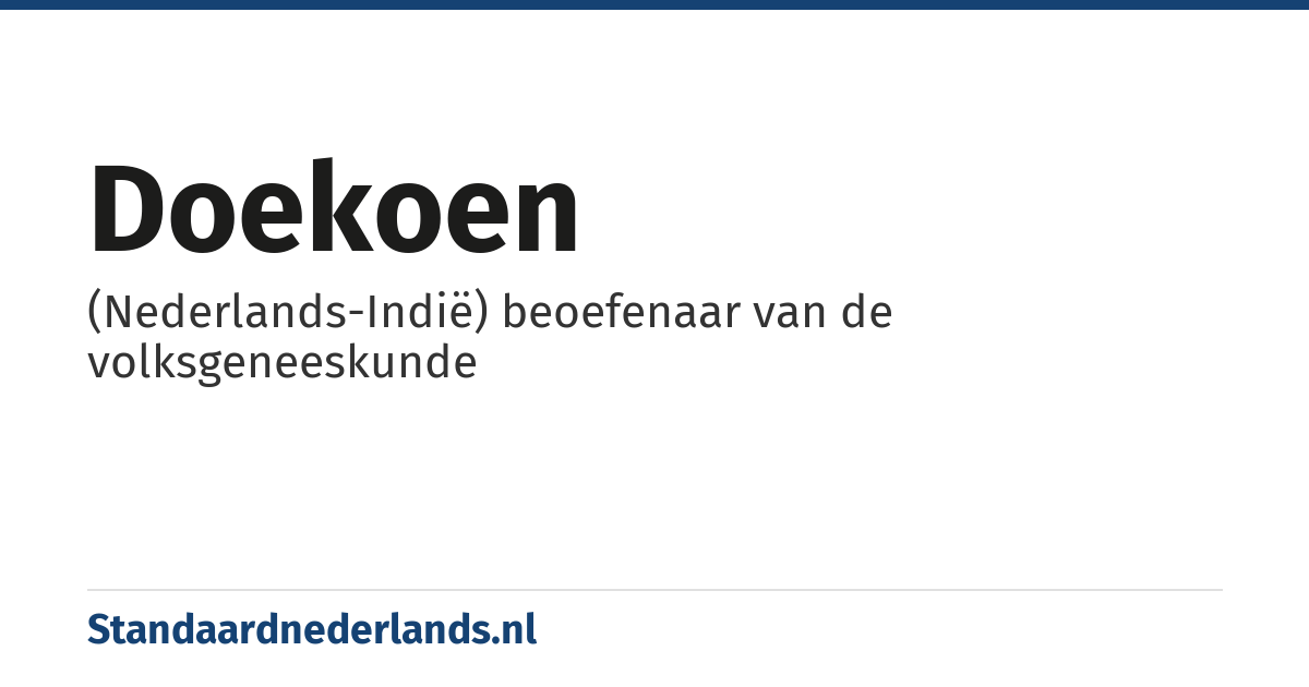 doekoen: (Nederlands-Indië) beoefenaar van de volksgeneeskunde