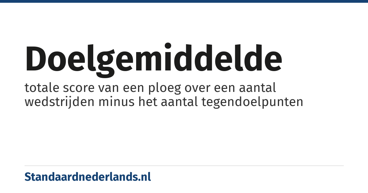 doelgemiddelde: totale score van een ploeg over een aantal wedstrijden minus het aantal tegendoelpunten