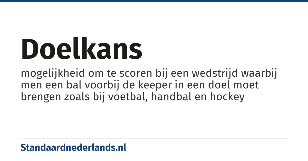 doelkans: mogelijkheid om te scoren bij een wedstrijd waarbij men een bal voorbij de keeper in een doel moet brengen zoals bij voetbal, handbal en hockey