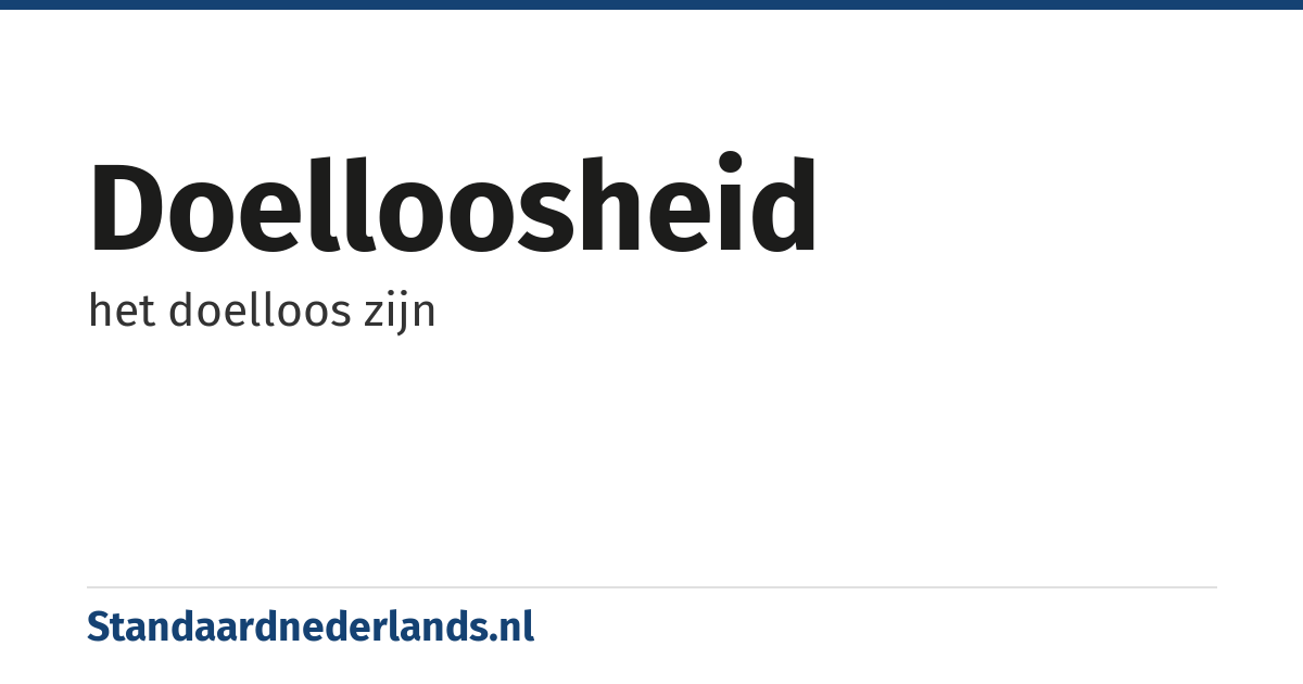 doelloosheid: het doelloos zijn