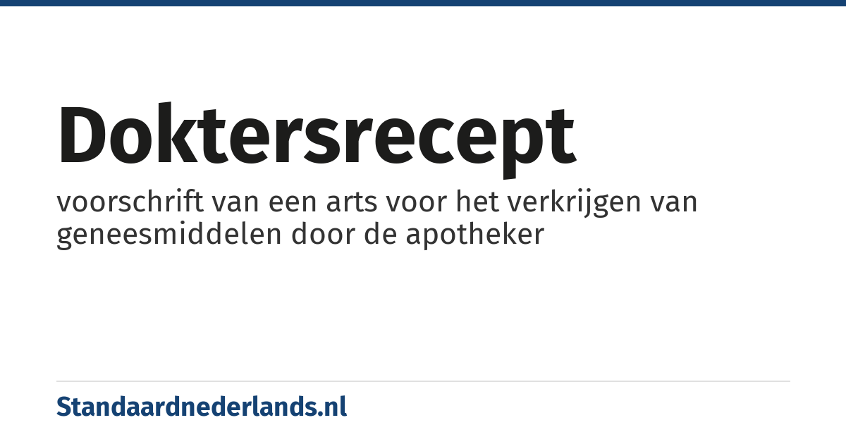 doktersrecept: voorschrift van een arts voor het verkrijgen van geneesmiddelen door de apotheker