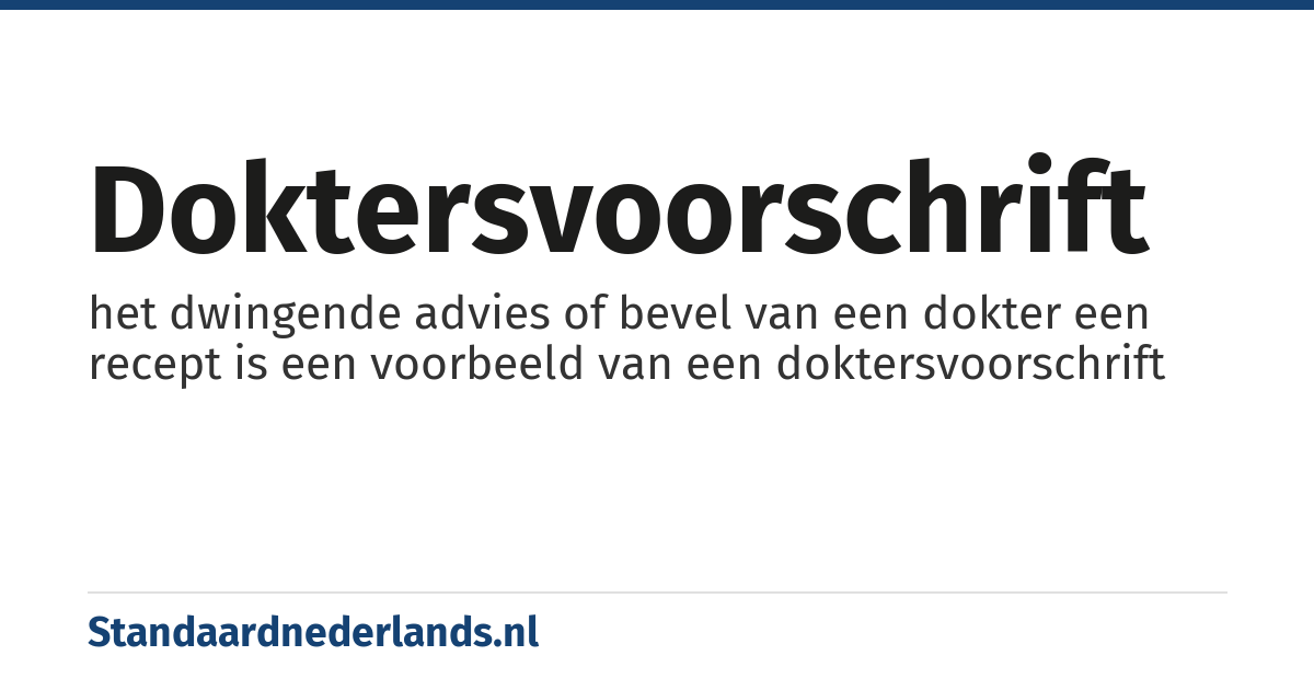 doktersvoorschrift: het dwingende advies of bevel van een dokter een recept is een voorbeeld van een doktersvoorschrift