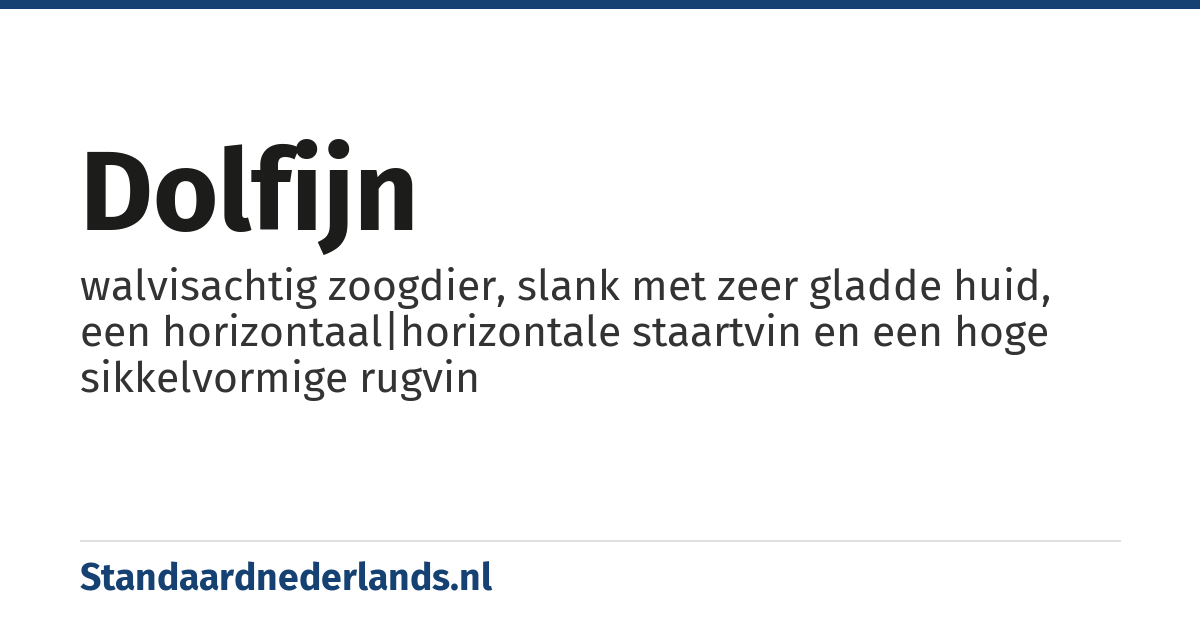 dolfijn: walvisachtig zoogdier, slank met zeer gladde huid, een horizontaal|horizontale staartvin en een hoge sikkelvormige rugvin