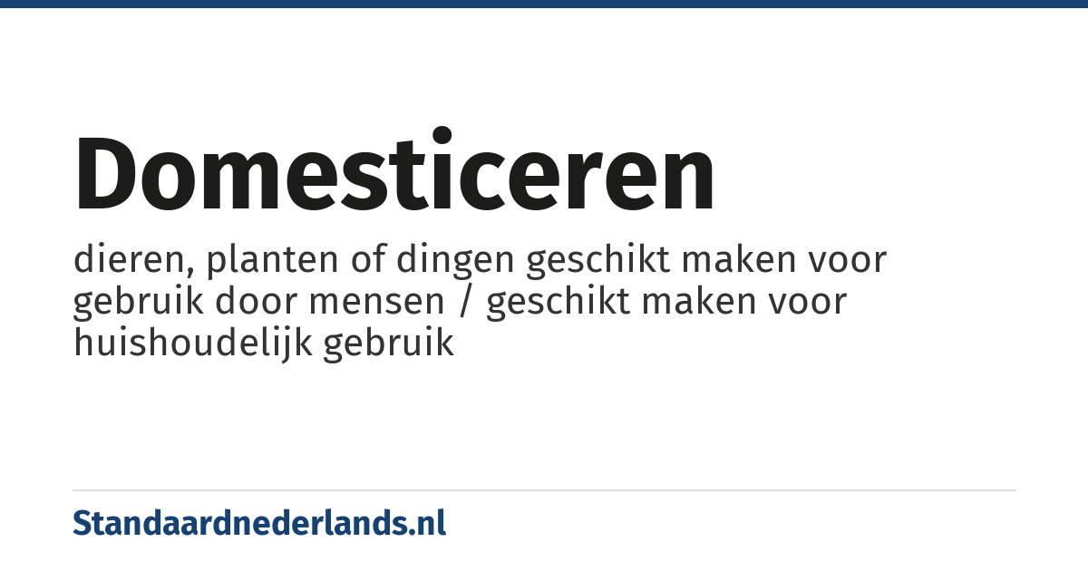 domesticeren: dieren, planten of dingen geschikt maken voor gebruik door mensen / geschikt maken voor huishoudelijk gebruik