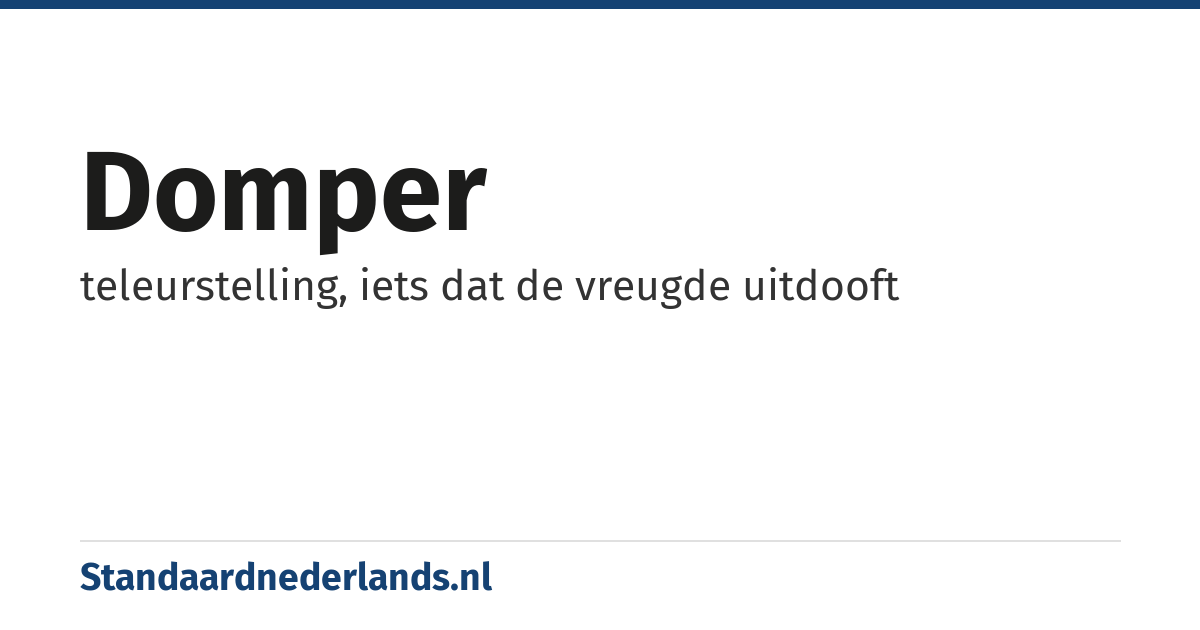 domper: teleurstelling, iets dat de vreugde uitdooft