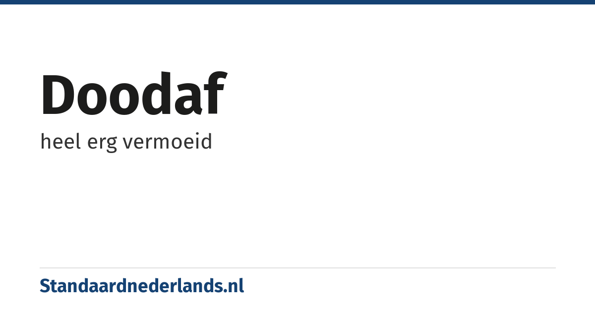 doodaf: heel erg vermoeid