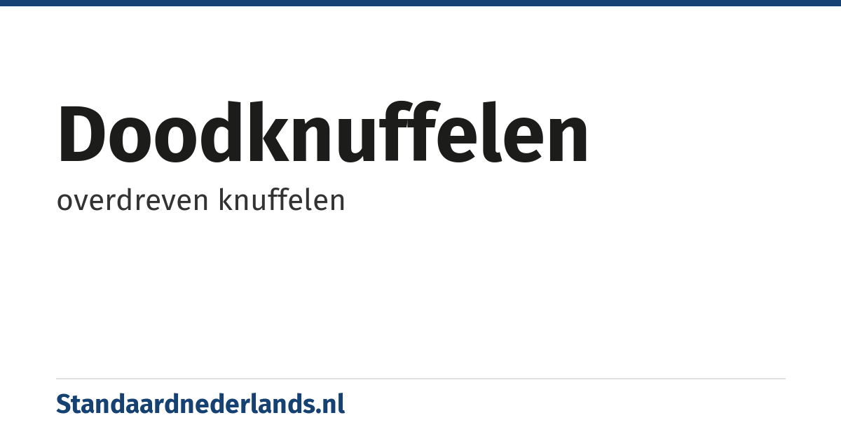 doodknuffelen: overdreven knuffelen