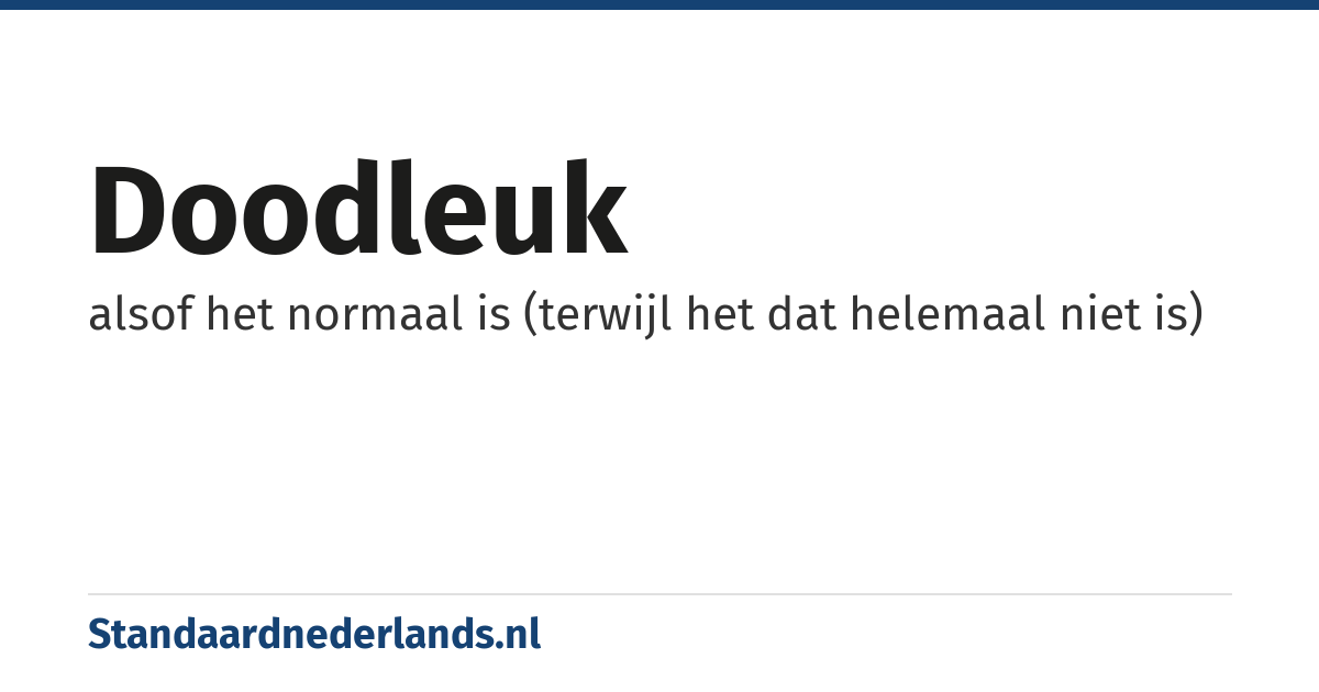doodleuk: alsof het normaal is (terwijl het dat helemaal niet is)