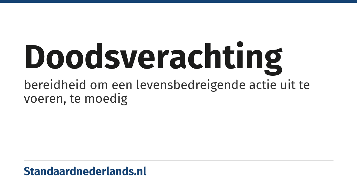 doodsverachting: bereidheid om een levensbedreigende actie uit te voeren, te moedig