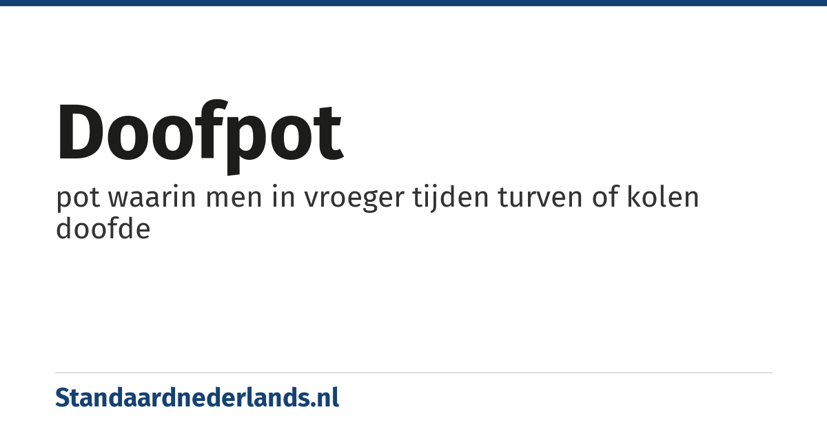 doofpot: pot waarin men in vroeger tijden turven of kolen doofde