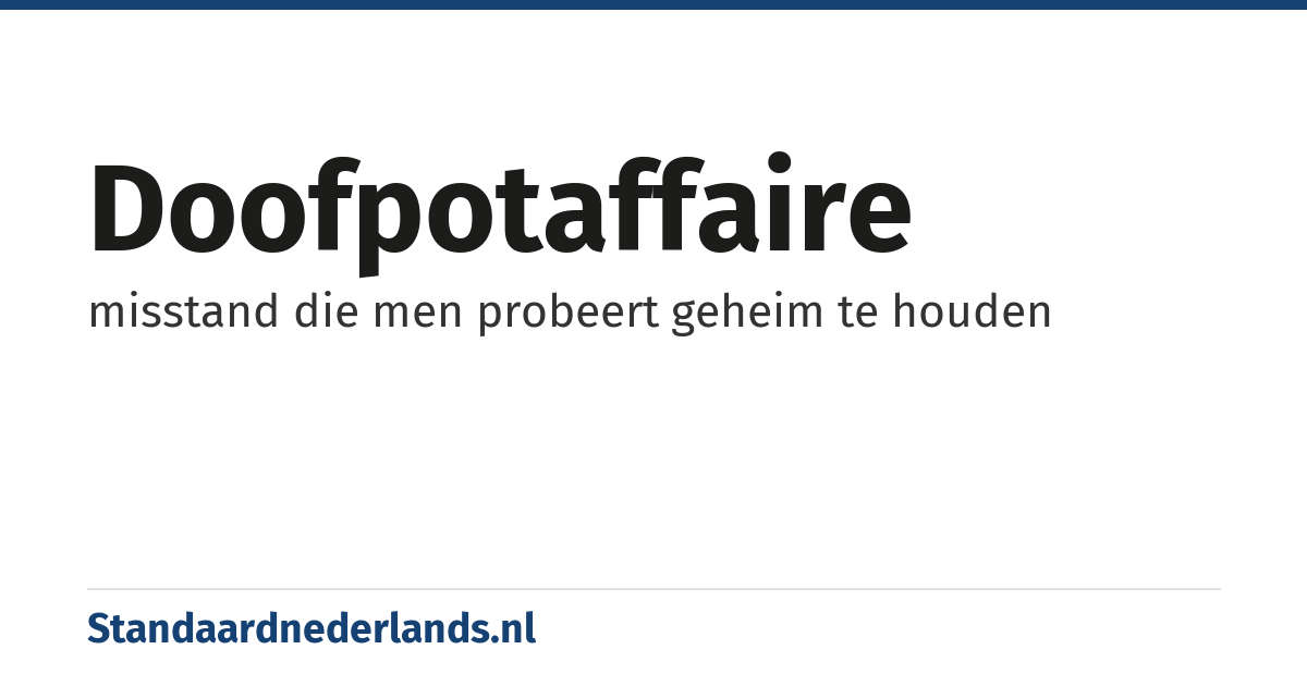 doofpotaffaire: misstand die men probeert geheim te houden