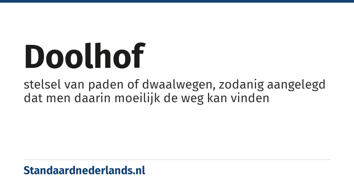doolhof: stelsel van paden of dwaalwegen, zodanig aangelegd dat men daarin moeilijk de weg kan vinden