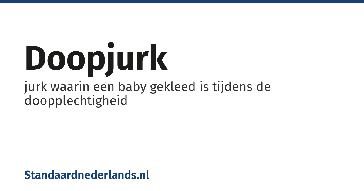 doopjurk: jurk waarin een baby gekleed is tijdens de doopplechtigheid