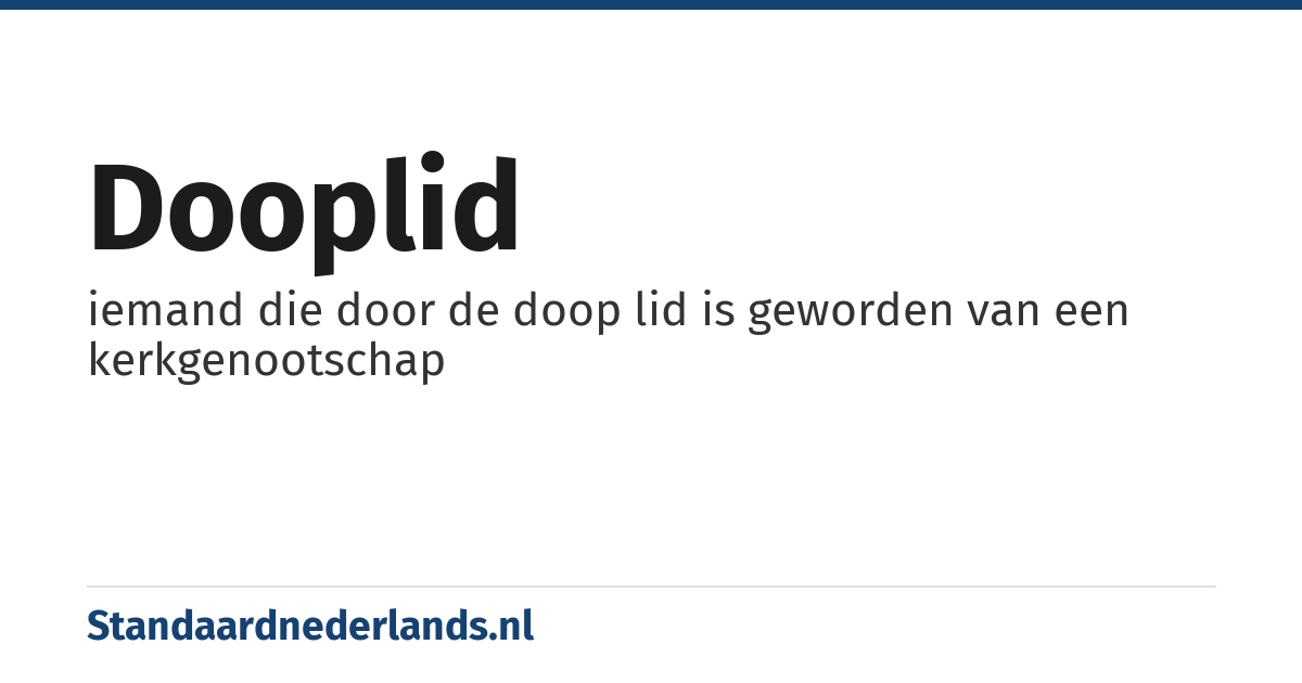 dooplid: iemand die door de doop lid is geworden van een kerkgenootschap