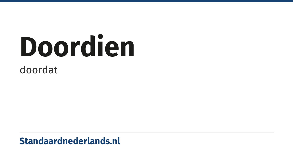 doordien: doordat